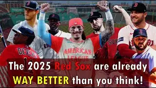 Is the Red Sox roster ALREADY better than in 2024? A comprehensive breakdown!