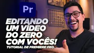 EDITANDO UM VÍDEO COM VOCÊS | Tutorial de Edição (Premiere Pro)