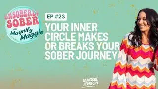 Your Inner Circle Makes or Breaks Your Sober Journey