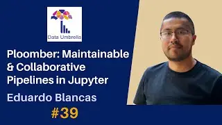 [39] Pipelines in Jupyter with Ploomber (Eduardo Blancas)