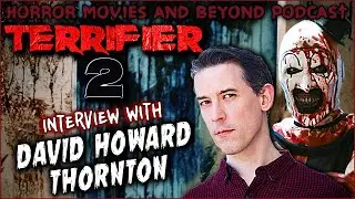Terrifier 2 (2022) Interview w/ David Howard Thornton | Horror Movies and Beyond