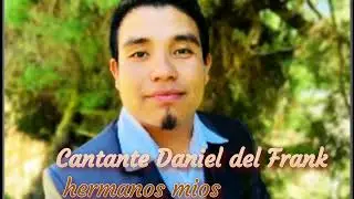 Cantante Daniel del Frank-hermanos mios