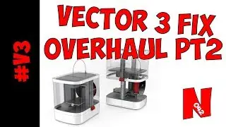 Vector 3 3D Printer Modification #10 - Vector 3 Fix Overhaul Part 2