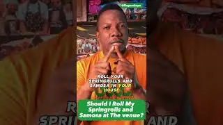 Should I Roll My Springrolls and Samosa at The Venue of An Event.