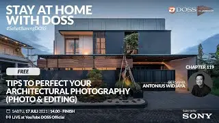 Stay at Home with DOSS - Tips to Perfect Your Architectural Photography bersama Antonius WIdjaya