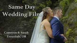 Same Day Wedding Film: Cameron & Sarah - Troutdale, OR
