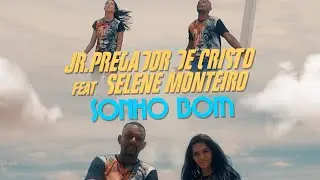 Jr pregador de  Cristo  feat Selena Monteiro - Sonho Bom