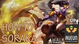 How To Play Soraka Support | League of Legends
