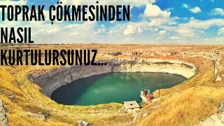 TOPRAK ÇÖKMESİNDEN NASIL KURTULURSUNUZ...OBRUK...