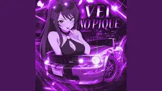 VEI NO PIQUE - Slowed