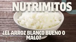 NUTRIMITOS: ¿El ARROZ BLANCO es MALO para tu salud? La VERDAD sin filtros