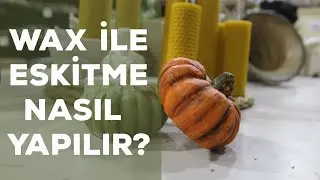 Wax ile Eskitme Nasıl Yapılır?
