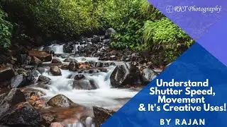 What is Shutter Speed ? | By Rajan | Episode 6