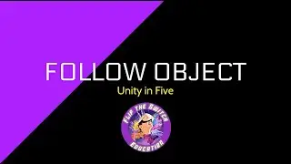 Unity in Under Five - Follow Object Script