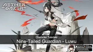 How to play Nine-Tailed Guardian - Luwu Full Combo! | Skill Preview & Tutorial | Aether Gazer