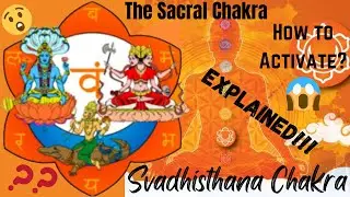 Swadhisthana Chakra Benefits & Deities | How to Activate it? | Step by Step Procedure Explained