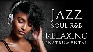 Smooth Jazz & Soulful R&B – Instrumental Music | Soft Beats for Relaxing, Work & Focus