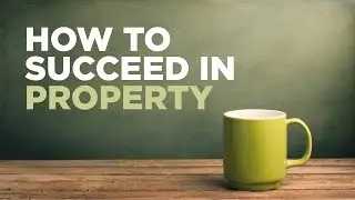 How to Succeed in Property...