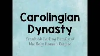 Carolingian Dynasty: A Brief Overview