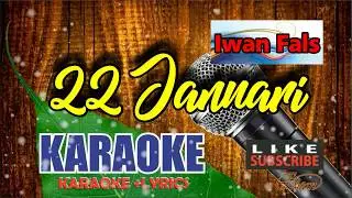 Iwan Fals - 22 Januari Karaoke Lyrics tanpa Vocal