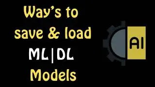 Ways to Save 💾 and Load 🧞‍♂️ Machine Learning or Deep Learning Models 🤖