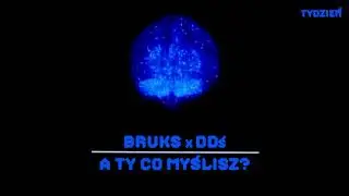 BRUKS x DDś - A TY CO MYŚLISZ? [5/7]