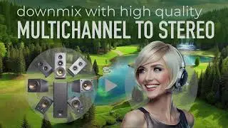 Downmix 5.1 to stereo (Read the How-to Guide)