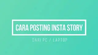 Cara Posting Insta Story dari PC / Laptop