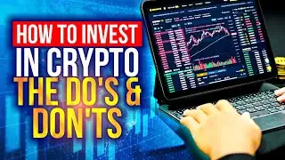 The Do's and Don'ts of How to Invest in Crypto