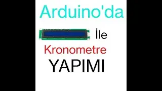 Arduinoda LCD Ekran İle Kronometre Yapımı