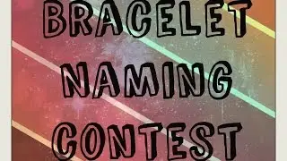 (CLOSED) Rainbow loom bracelet naming contest