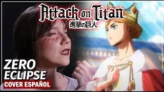 ZERO ECLIPSE - Attack On Titan (Cover Español) - Iris