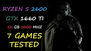 RYZEN 5 2600 with GTX 1660 TI - 7 GAMES TESTED - 1080P - APRIL 2020