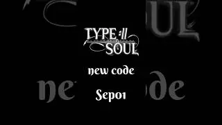 TYPE SOUL CODES (Sep 01) 