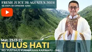 Tulus Hati -  Fresh Juice 26 Agustus 2024  - RD. Yustinus Kurniawan Karwayu - Denpasar Bali