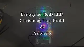 BG Led Christmas Tree Build & Problems