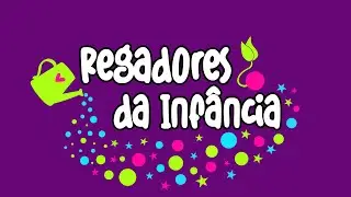 Regadores da Infância
