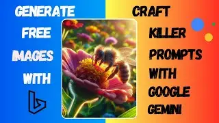 Generate FREE Images with Bing AI + Craft Killer Prompts with Google Gemini