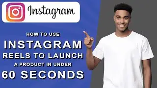 How to use instagram reels to launch a product in under 60 seconds (2024)