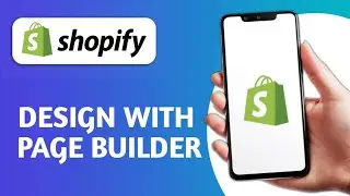 HOW TO USE A PAGE BUILDER APP TO DESIGN YOUR STORE (EXPLAINED)
