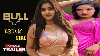 DREAM GIRL - official trailer ! Bull Originals App ! Shayna Khatri New Upcoming Web Series