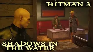 HITMAN 3 - 7. Shadows In The Water