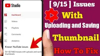 [ 9/15 ] Issues With Uploading and Saving Thumbnail | Issues with uploading and saving thumbnail
