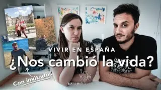 Vivir en España, ¿NOS CAMBIÓ LA VIDA?