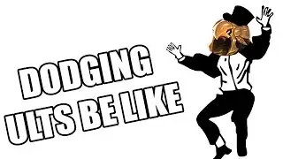 Dodging Ults Be Like