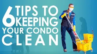 Simple Guides On How To Properly Maintain The Cleanliness Of Your Condo Unit