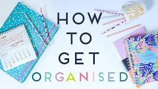How To Get Organised For School / College / Work / Life | Organisation tips 2016