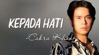 Cakra Khan - Kepada Hati (Official Lirik Video)