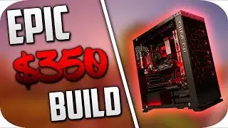 Epic $350 Dollar Gaming PC Build 2017! Console Killer!! Budget PC Build 2017