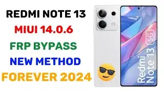 Redmi Note 13 Miui 14.0.6 New Method Frp bypass Easy solution Forever
